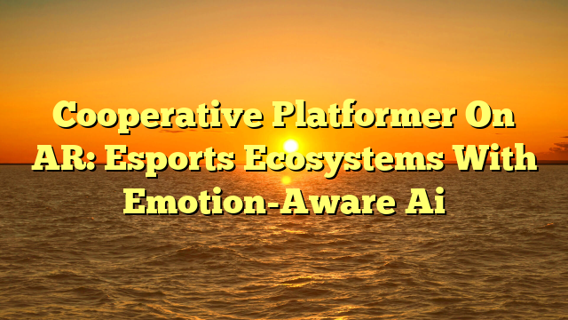 Cooperative Platformer On AR: Esports Ecosystems With Emotion-Aware Ai