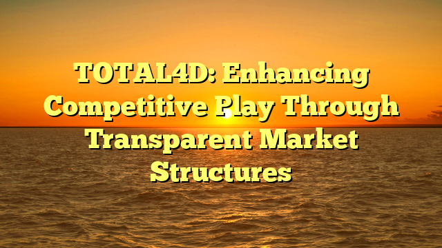 TOTAL4D: Enhancing Competitive Play Through Transparent Market Structures